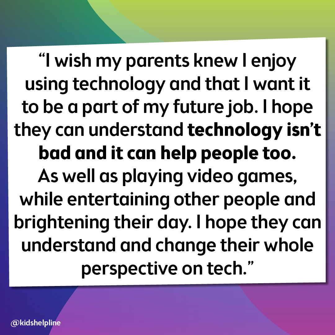 “I wish my parents knew I enjoy used technology and that I want it to be a part of my future job.  I hope they can understand technology isn’t bad and it can help people too.  As well as playing video games, while entertaining other people and brightening
