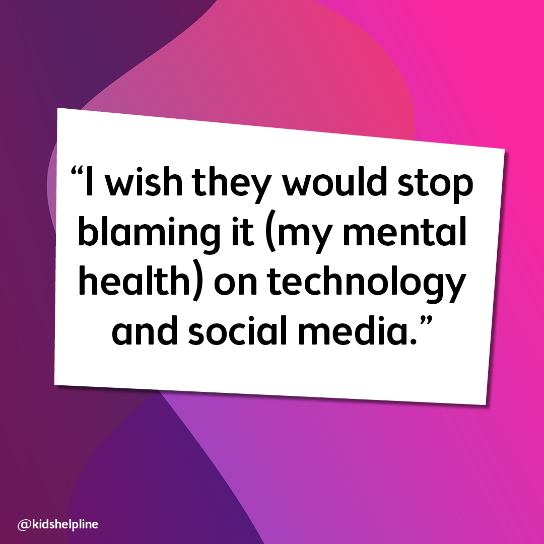 “I wish they would stop blaming it (my mental health) on technology and social media.”